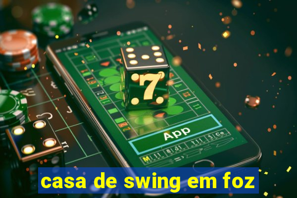 casa de swing em foz